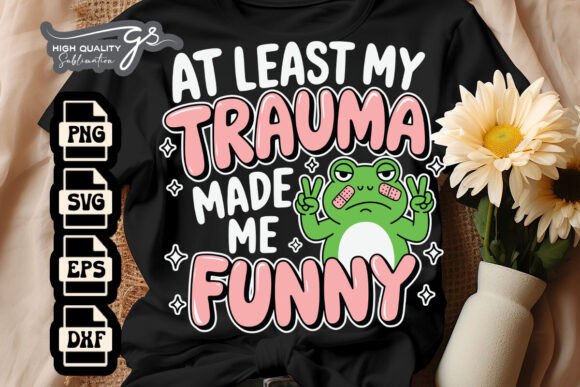 At Least My Trauma Made Me SVG Review