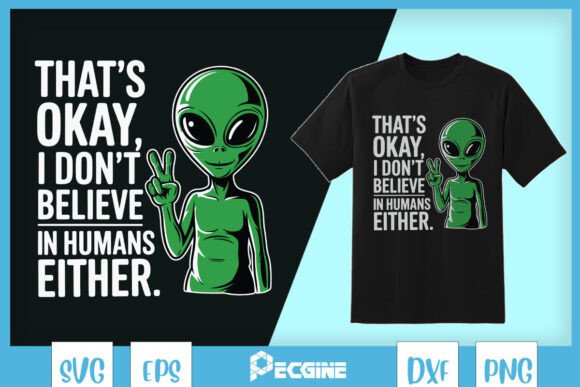 Don t Believe in Humans Funny Alien SVG Review