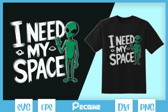 I Need My Space Green Alien SVG Review